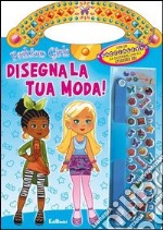 Disegna la tua moda! Fashion girls. Ediz. illustrata libro