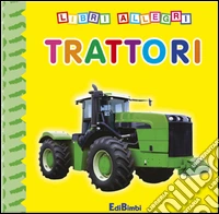 Trattori. Ediz. illustrata