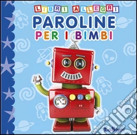 Paroline per i bimbi. Ediz. illustrata