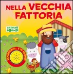 Nella vecchia fattoria. Ediz. illustrata libro