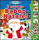 È arrivato Babbo Natale! Libro sonoro. Ediz. illustrata libro