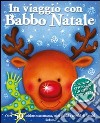 In viaggio con Babbo Natale. Con adesivi. Ediz. illustrata libro