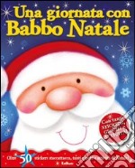 Una giornata con Babbo Natale. Con adesivi. Ediz. illustrata libro