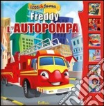 Freddy l'autopompa. Leggi&suona. Ediz. illustrata libro