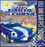 Speedy l'auto da corsa. Leggi&suona. Ediz. illustrata libro