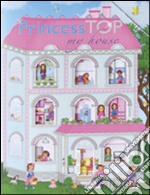 My house. Princess Top. Con adesivi. Ediz. illustrata libro