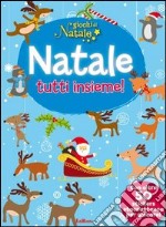 Natale tutti insieme! Giochi di Natale. Con adesivi. Ediz. illustrata libro