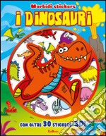 I dinosauri. Morbidi stickers. Con adesivi. Ediz. illustrata libro