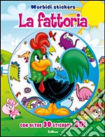 La fattoria. Morbidi stickers. Con adesivi. Ediz. illustrata libro