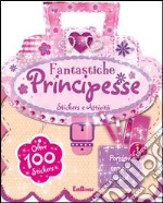 Fantastiche principesse. Le borsette magiche. Con adesivi. Ediz. illustrata libro