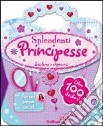 Splendenti principesse. Le borsette magiche. Con adesivi. Ediz. illustrata libro