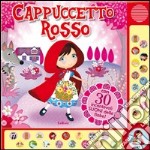 Cappuccetto Rosso. Libro sonoro. Ediz. illustrata