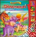 Stefi cucciolo curioso. I dinosauri. Leggi&suona. Ediz. illustrata libro