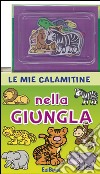 Nella giungla. Le mie calamitine. Con magneti. Ediz. illustrata libro