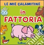 In fattoria. Le mie calamitine. Ediz. illustrata. Con gadget libro