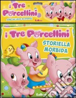 I tre porcellini. Storiella morbida. Ediz. illustrata libro