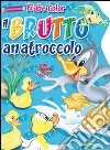 Il brutto anatroccolo. Fiabe color. Ediz. illustrata libro