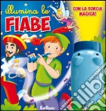 Illumina le fiabe. Ediz. illustrata. Con gadget libro