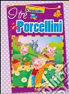 I tre porcellini. Ediz. illustrata libro