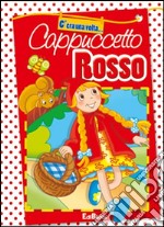 Cappuccetto Rosso. Ediz. illustrata libro