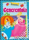 Cenerentola. Ediz. illustrata libro