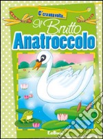 Il brutto anatroccolo. Ediz. illustrata libro