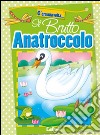 Il brutto anatroccolo. Ediz. illustrata libro