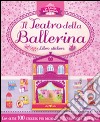 Il teatro della ballerina. Le casette delle bambole. Con adesivi. Ediz. illustrata libro