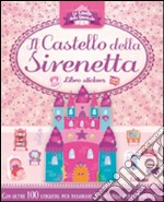 Il castello della sirenetta. Le casette delle bambole. Con adesivi. Ediz. illustrata libro