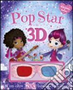 Pop star in 3D. Stickers & fantasia. Ediz. illustrata. Con gadget libro