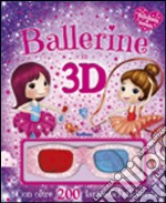 Ballerine in 3D. Stickers & fantasia. Ediz. illustrata. Con gadget libro