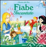 Fiabe incantate. Il giardino delle fiabe libro