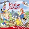 Fiabe fatate. Il giardino delle fiabe libro