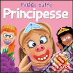 Principesse. Facce buffe. Con adesivi. Ediz. illustrata libro