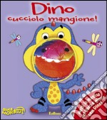 Dino cucciolo mangione! Giocamorbidi libro