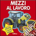 Mezzi al lavoro. Puzzle & paroline. Ediz. illustrata libro