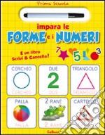 Impara le forme e i numeri. Prima scuola. Ediz. illustrata libro