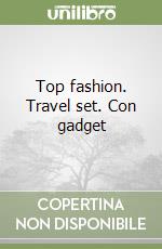 Top fashion. Travel set. Con gadget libro