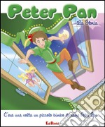 Peter Pan. La storia. Ediz. illustrata libro