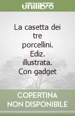 La casetta dei tre porcellini. Ediz. illustrata. Con gadget libro