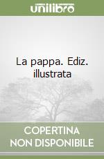 La pappa. Ediz. illustrata libro