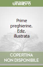 Prime preghierine. Ediz. illustrata