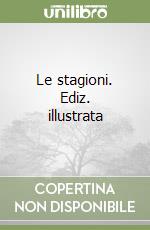 Le stagioni. Ediz. illustrata