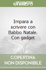 Impara a scrivere con Babbo Natale. Con gadget libro