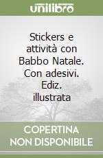 Stickers e attività con Babbo Natale. Con adesivi. Ediz. illustrata libro