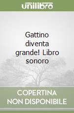 Gattino diventa grande! Libro sonoro libro