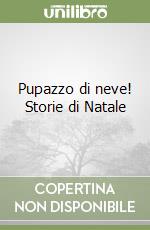 Pupazzo di neve! Storie di Natale libro