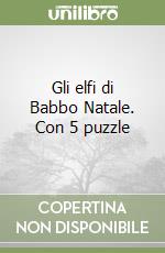 Gli elfi di Babbo Natale. Con 5 puzzle libro