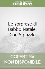 Le sorprese di Babbo Natale. Con 5 puzzle libro