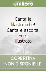 Canta le filastrocche! Canta e ascolta. Ediz. illustrata libro